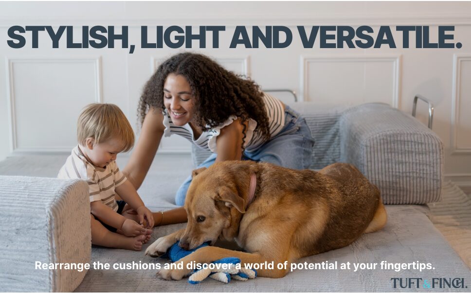 Photo of woman sitting in couch with dog and baby with the words "stylish, light and versatile. Rearrange the cushions and discover a world of potential at your fingertips."